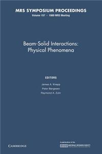 Beam-Solid Interactions: : Volume 157: Physical Phenomena
