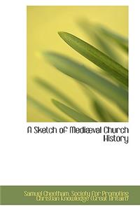 A Sketch of Medi Val Church History