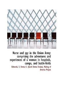 Nurse and Spy in the Union Army