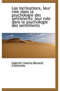 Les Inclinations, Leur Role Dans La Psychologie Des Sentiments: Leur Role Dans La Psychologie Des Se