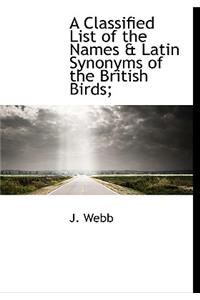 A Classified List of the Names & Latin Synonyms of the British Birds;