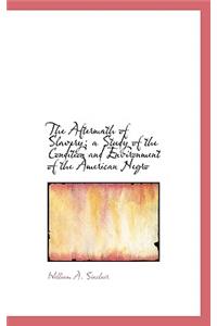 The Aftermath of Slavery; A Study of the Condition and Environment of the American Negro