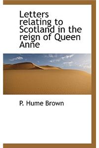 Letters Relating to Scotland in the Reign of Queen Anne