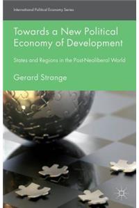 Towards a New Political Economy of Development