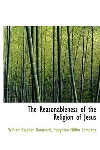The Reasonableness of the Religion of Jesus