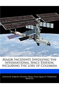 Major Incidents Involving the International Space Station, Including the Loss of Columbia