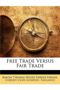 Free Trade Versus Fair Trade