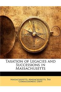 Taxation of Legacies and Successions in Massachusetts