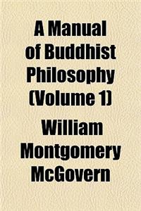 A Manual of Buddhist Philosophy (Volume 1)