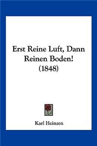 Erst Reine Luft, Dann Reinen Boden! (1848)