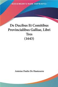 de Ducibus Et Comitibus Provincialibus Galliae, Libri Tres (1643)