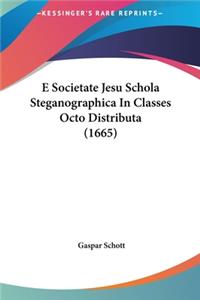 E Societate Jesu Schola Steganographica In Classes Octo Distributa (1665)