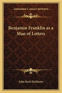 Benjamin Franklin as a Man of Letters