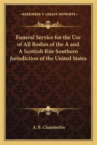 Funeral Service for the Use of All Bodies of the A and a Scottish Rite Southern Jurisdiction of the United States