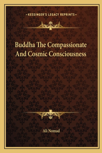Buddha the Compassionate and Cosmic Consciousness