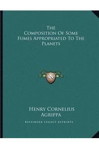 The Composition of Some Fumes Appropriated to the Planets