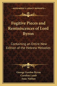 Fugitive Pieces and Reminiscences of Lord Byron