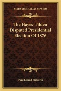 Hayes-Tilden Disputed Presidential Election of 1876
