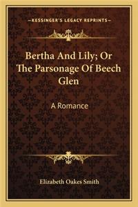 Bertha and Lily; Or the Parsonage of Beech Glen