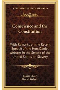 Conscience and the Constitution: With Remarks on the Recent Speech of the Hon. Daniel Webster in the Senate of the United States on Slavery