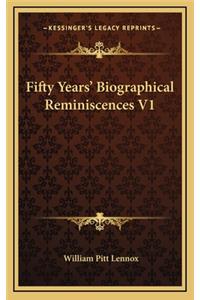 Fifty Years' Biographical Reminiscences V1