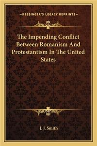 The Impending Conflict Between Romanism And Protestantism In The United States