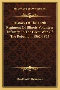History of the 112th Regiment of Illinois Volunteer Infantry, in the Great War of the Rebellion, 1862-1865