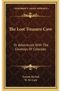 The Lost Treasure Cave: Or Adventures with the Cowboys of Colorado