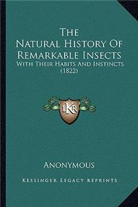 The Natural History Of Remarkable Insects