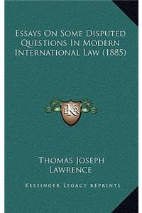 Essays on Some Disputed Questions in Modern International Law (1885)