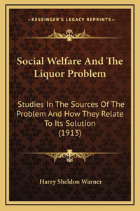 Social Welfare and the Liquor Problem