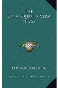 Gypsy Queen's Vow (1875)
