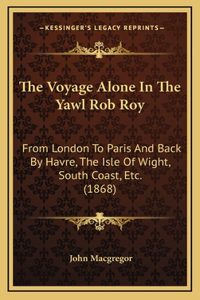 Voyage Alone In The Yawl Rob Roy