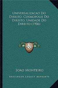 Universalizacao Do Direito, Cosmopolis Do Direito, Unidade Do Direito (1906)