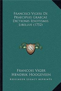 Francisci Vigeri De Praecipuis Graecae Dictionis Idiotismis Libellus (1752)