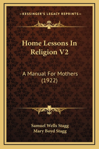 Home Lessons In Religion V2: A Manual For Mothers (1922)