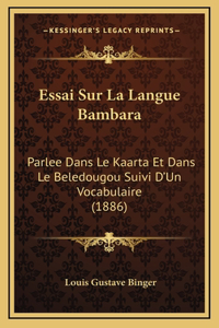 Essai Sur La Langue Bambara: Parlee Dans Le Kaarta Et Dans Le Beledougou Suivi D'Un Vocabulaire (1886)