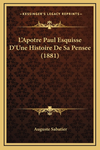 L'Apotre Paul Esquisse D'Une Histoire De Sa Pensee (1881)