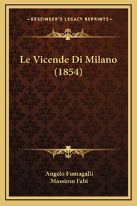 Le Vicende Di Milano (1854)