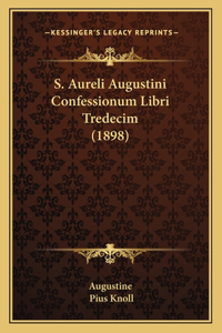 S. Aureli Augustini Confessionum Libri Tredecim (1898)