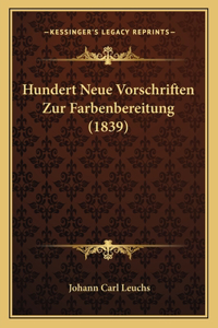 Hundert Neue Vorschriften Zur Farbenbereitung (1839)