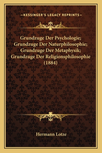 Grundzuge Der Psychologie; Grundzuge Der Naturphilosophie; Grundzuge Der Metaphysik; Grundzuge Der Religionsphilosophie (1884)
