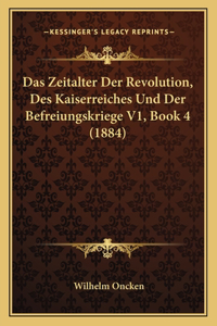 Zeitalter Der Revolution, Des Kaiserreiches Und Der Befreiungskriege V1, Book 4 (1884)