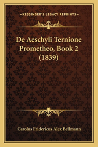 De Aeschyli Ternione Prometheo, Book 2 (1839)