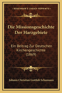 Die Missionsgeschichte Der Harzgebiete