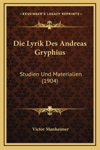 Die Lyrik Des Andreas Gryphius