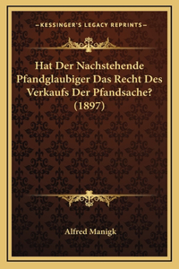 Hat Der Nachstehende Pfandglaubiger Das Recht Des Verkaufs Der Pfandsache? (1897)