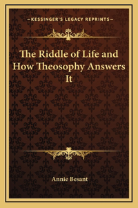 The Riddle of Life and How Theosophy Answers It