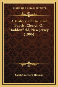 History Of The First Baptist Church Of Haddonfield, New Jersey (1906)