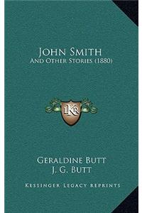 John Smith: And Other Stories (1880)